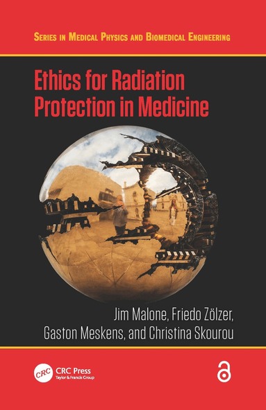 Jim Malone, Friedo Zölzer, Gaston Meskens, Christina Skourou - Ethics for Radiation Protection in Medicine, Inbunden