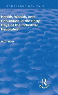 bokomslag Revival: Health, Wealth, and Population in the early days of the Industrial Revolution (1926)