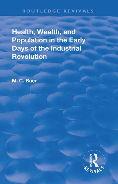 bokomslag Revival: Health, Wealth, and Population in the early days of the Industrial Revolution (1926)