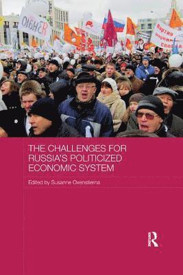 The Challenges for Russia's Politicized Economic System 1