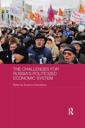 Susanne Oxenstierna - Challenges for Russia's Politicized Economic System, Häftad