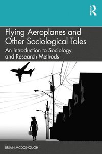 bokomslag Flying Aeroplanes and Other Sociological Tales