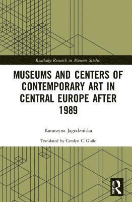 Museums and Centers of Contemporary Art in Central Europe after 1989 1