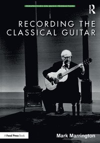 bokomslag Recording the Classical Guitar