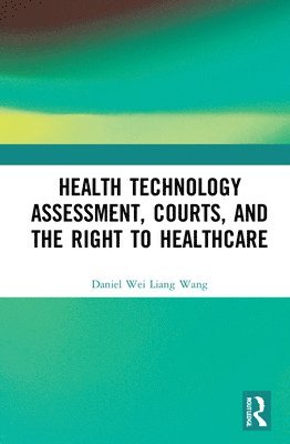 Health Technology Assessment, Courts and the Right to Healthcare 1