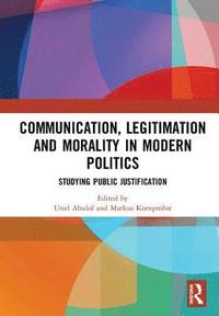 bokomslag Communication, Legitimation and Morality in Modern Politics