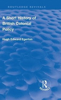 bokomslag A Short History of British Colonial Policy