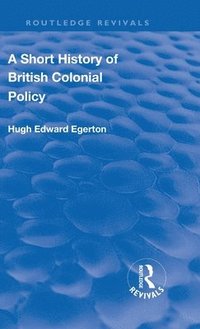 bokomslag Revival: A Short History of British Colonial Policy (1922)