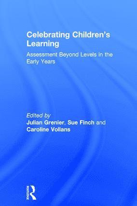 Julian Grenier, Sue Finch, Caroline Vollans, UK) Grenier, Julian (Sheringham Nursery School and Children’s Centre, UK) Finch, Sue (Sheringham Nursery School and Children’s Centre, UK) Vollans, Caroline (Mary Patterson Children’s Centre - Celebrating Children’s Learning, Inbunden