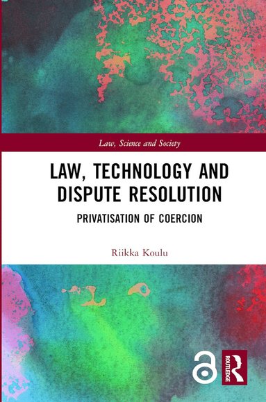 Riikka Koulu - Law, Technology and Dispute Resolution, Inbunden