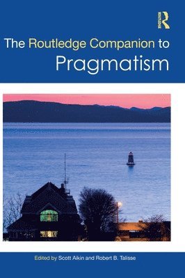 The Routledge Companion to Pragmatism 1