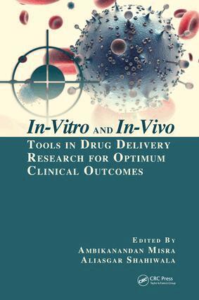 Ambikanandan Misra, Aliasgar Shahiwala - In-Vitro and In-Vivo Tools in Drug Delivery Research for Optimum Clinical Outcomes, Inbunden