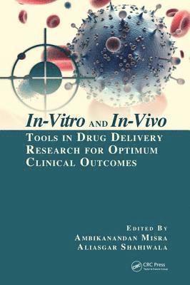 bokomslag In-Vitro and In-Vivo Tools in Drug Delivery Research for Optimum Clinical Outcomes