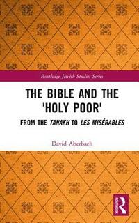 bokomslag The Bible and the 'Holy Poor'