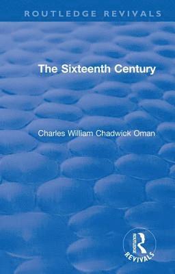 Charles William Chadwick Oman - Revival: The Sixteenth Century (1936), Inbunden