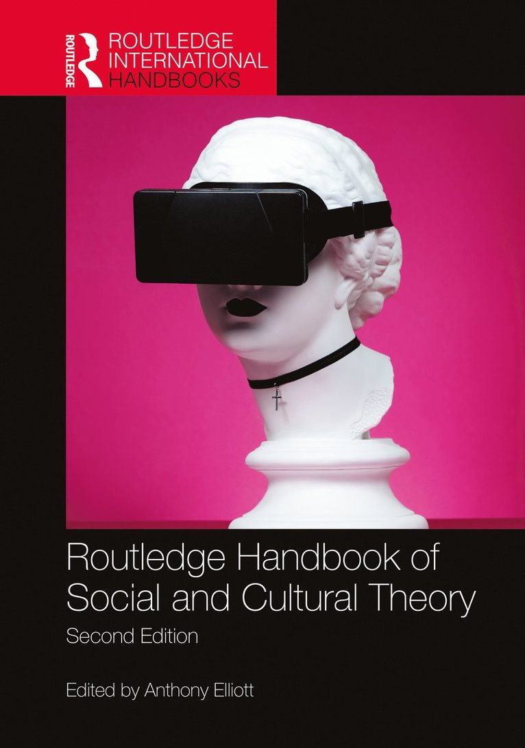Anthony Elliott, Australia) Elliott, Anthony (University of South Australia - Routledge Handbook of Social and Cultural Theory, Inbunden