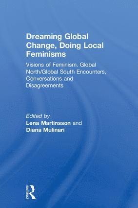 Lena Martinsson, Diana Mulinari, Sweden) Martinsson, Lena (University of Gothenburg, Sweden) Mulinari, Diana (Lund University - Dreaming Global Change, Doing Local Feminisms, Inbunden