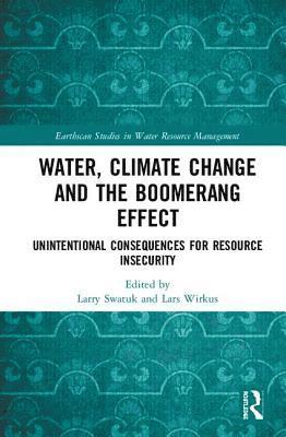 Larry Swatuk, Lars Wirkus - Water, Climate Change and the Boomerang Effect, Inbunden