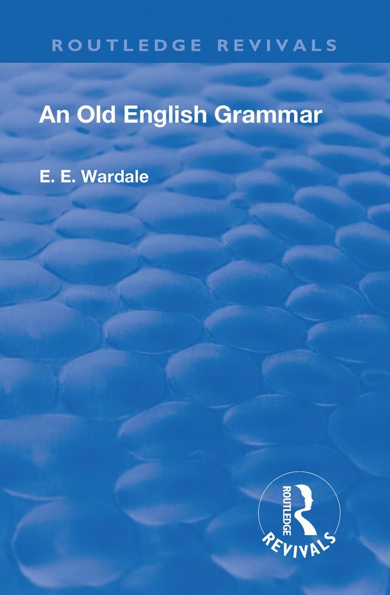 Edith Elizabeth Wardale - Revival: An Old English Grammar (1922), Inbunden