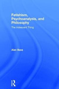 bokomslag Fetishism, Psychoanalysis, and Philosophy