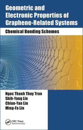 Ngoc Thanh Thuy Tran, Shih-Yang Lin, Chiun-Yan Lin, Ming-Fa Lin - Geometric and Electronic Properties of Graphene-Related Systems, Inbunden