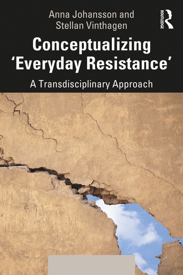 Anna Johansson, Stellan Vinthagen, Sweden) Johansson, Anna (University West, Amherst) Vinthagen, Stellan (University of Massachusetts - Conceptualizing 'Everyday Resistance', Häftad