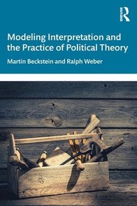 bokomslag Modeling Interpretation and the Practice of Political Theory