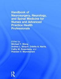 bokomslag Handbook of Neurosurgery, Neurology, and Spinal Medicine for Nurses and Advanced Practice Health Professionals