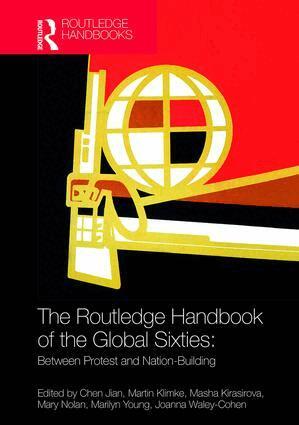 Chen Jian, Martin Klimke, Masha Kirasirova, Mary Nolan, Marilyn Young, Joanna Waley-Cohen - Routledge Handbook of the Global Sixties, Inbunden
