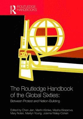 Chen Jian, Martin Klimke, Masha Kirasirova, Mary Nolan, Marilyn Young, Joanna Waley-Cohen - Routledge Handbook of the Global Sixties, Inbunden