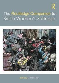 bokomslag The Routledge Companion to British Womens Suffrage