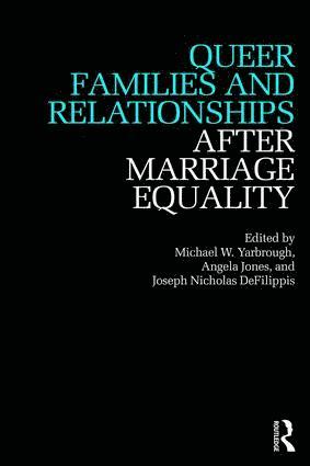 bokomslag Queer Families and Relationships After Marriage Equality