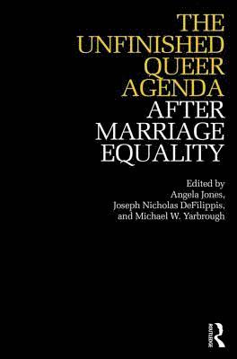 The Unfinished Queer Agenda After Marriage Equality 1