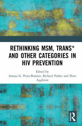 Amaya G. Perez-Brumer, Richard Parker, Peter Aggleton - Rethinking MSM, Trans* and other Categories in HIV Prevention, Inbunden