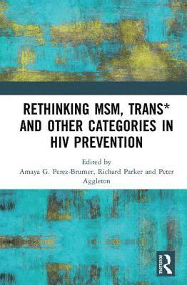 Rethinking MSM, Trans* and other Categories in HIV Prevention 1