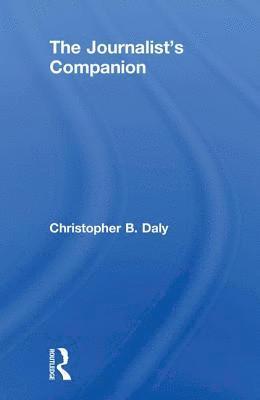 Christopher B. Daly, Christopher B Daly - Journalist's Companion, Inbunden