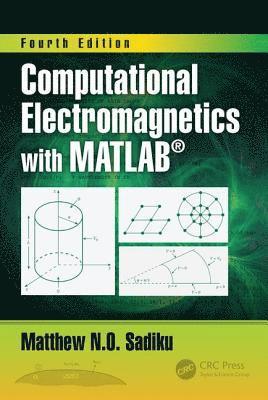 Computational Electromagnetics with MATLAB, Fourth Edition 1