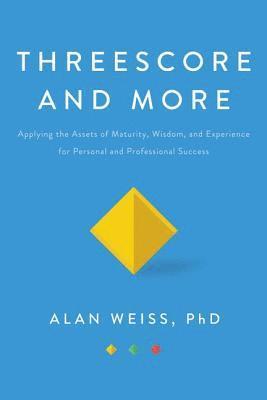 Alan Weiss - Threescore and More, Inbunden