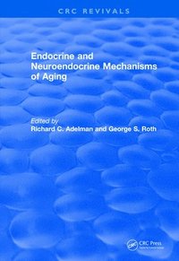 bokomslag Revival: Endocrine and Neuroendocrine Mechanisms Of Aging (1982)