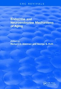 bokomslag Revival: Endocrine and Neuroendocrine Mechanisms Of Aging (1982)