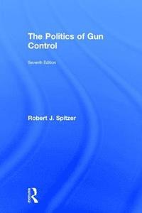 bokomslag The Politics of Gun Control