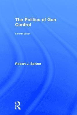 bokomslag The Politics of Gun Control