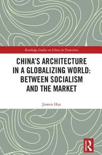 bokomslag Chinas architecture in a globalizing world - between socialism and the mark