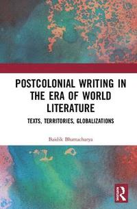 bokomslag Postcolonial Writing in the Era of World Literature