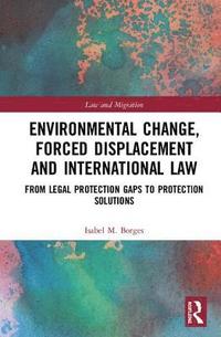 bokomslag Environmental Change, Forced Displacement and International Law