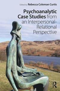 bokomslag Psychoanalytic Case Studies from an Interpersonal-Relational Perspective