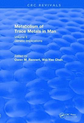 Owen M. Rennert, Chan Wai-Yee - Revival: Metabolism of Trace Metals in Man Vol. II (1984): Genetic Implications, Häftad
