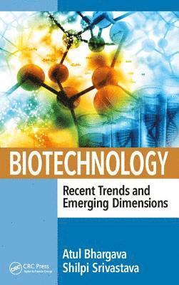 bokomslag Biotechnology: Recent Trends and Emerging Dimensions