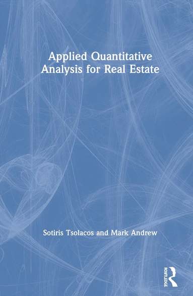 Sotiris Tsolacos, Mark Andrew - Applied Quantitative Analysis for Real Estate, Inbunden