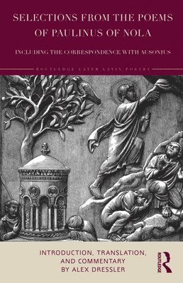 Selections from the Poems of Paulinus of Nola, including the Correspondence with Ausonius 1